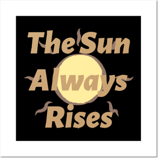 The Sun Always Rises Posters and Art